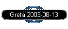 Greta 2003-08-13