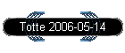 Totte 2006-05-14